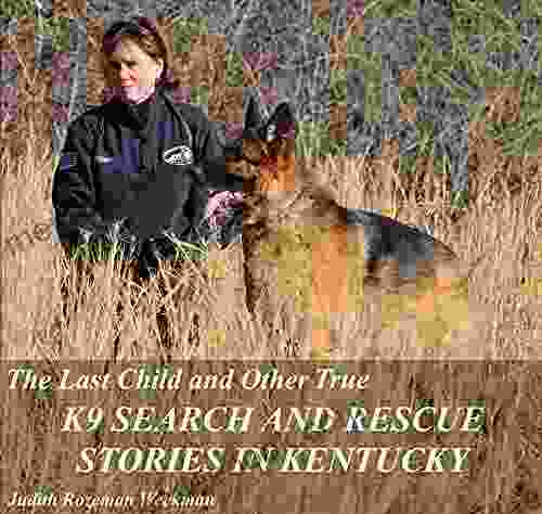 The Last Child And Other True K9 Search And Rescue Stories In Kentucky