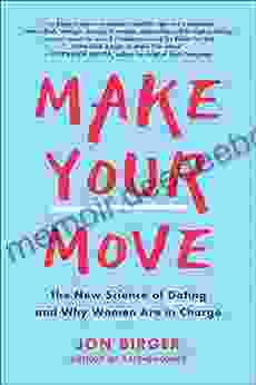 Make Your Move: The New Science of Dating and Why Women Are in Charge