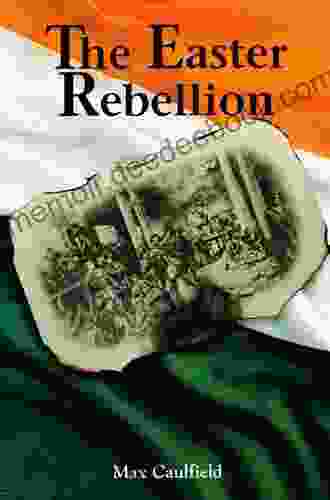 The Easter Rebellion: The outstanding narrative history of the 1916 Rising in Ireland