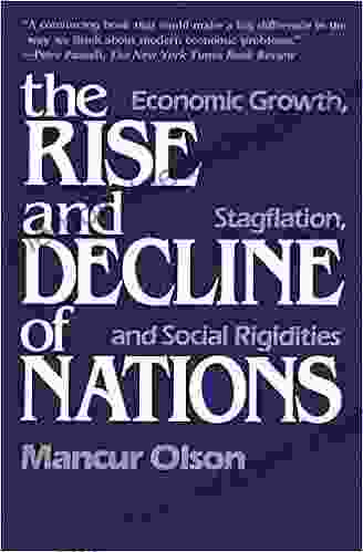 The Rise And Decline Of Nations: Economic Growth Stagflation And Social Rigidities