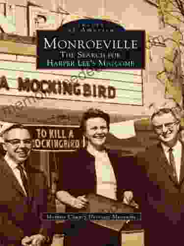 Monroeville: The Search For Harper Lee S Maycomb (Images Of America)