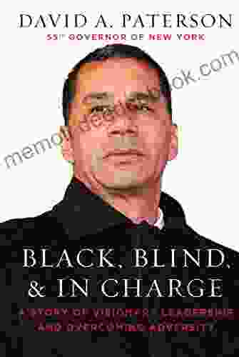 Black Blind In Charge: A Story Of Visionary Leadership And Overcoming Adversity