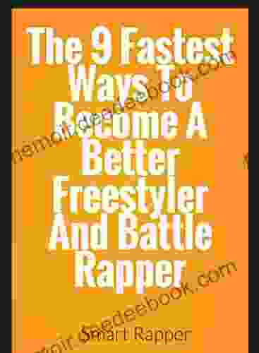 The Top 9 Fastest Ways To Become A Better Freestyler And Battle Rapper