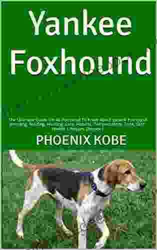 Yankee Foxhound : The Ultimate Guide On All You Need To Know About Yankee Foxhound Breeding Feeding Housing Care Habitat Temperament Tank Diet Health Lifespan Diseases