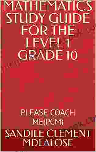 MATHEMATICS STUDY GUIDE FOR THE LEVEL 1 GRADE 10: PLEASE COACH ME(PCM)