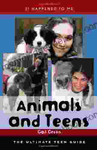 Animals And Teens: The Ultimate Teen Guide (It Happened To Me)