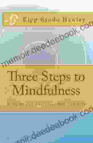 Three Steps to Mindfulness Kipp Ryodo Hawley