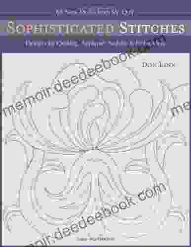 Sophisticated Stitches: Designs For Quilting Applique Sashiko Embroidery: Designs For Quilting Applique Sashiko Embroidery: 60 New Motifs From Mr Quilt