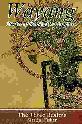 The Three Realms (Wayang: Stories Of The Shadow Puppets 1)
