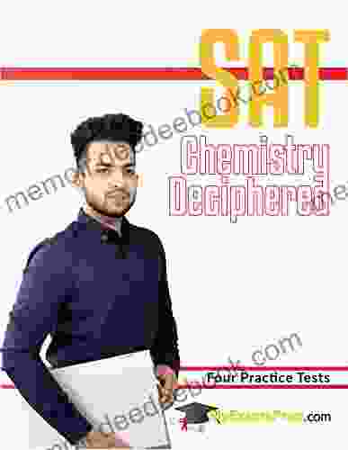 SAT Chemistry Deciphered 4 Practice Tests (MyExamsPrep SAT Deciphered)