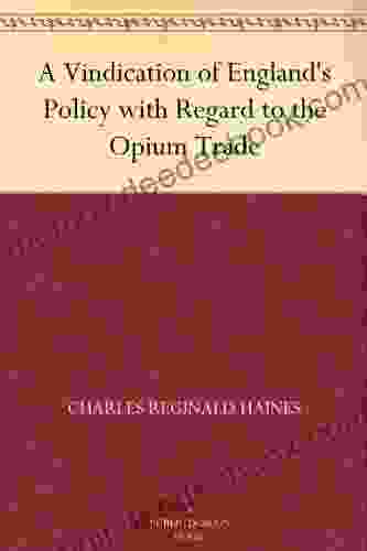 A Vindication Of England S Policy With Regard To The Opium Trade