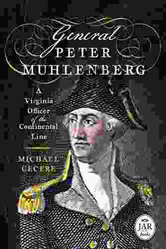 General Peter Muhlenberg: A Virginia Officer Of The Continental Line (Journal Of The American Revolution Books)