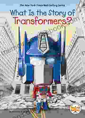 What Is The Story Of Transformers? (What Is The Story Of?)
