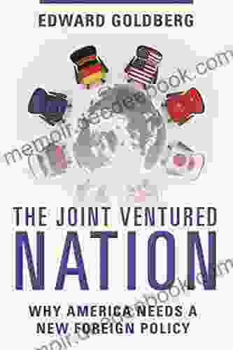The Joint Ventured Nation: Why America Needs A New Foreign Policy